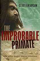 The Improbable Primate How Water Shaped Human Evolution First Edition Finlayson