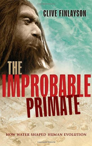 The Improbable Primate How Water Shaped Human Evolution First Edition Finlayson