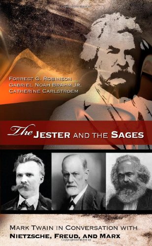 The Jester And The Sages Mark Twain In Conversation With Nietzsche Freud And Marx Twain