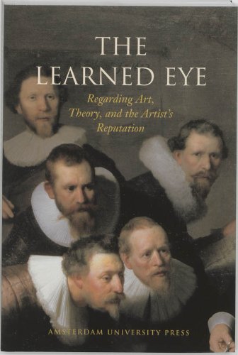 The Learned Eye Regarding Art Theory And The Artists Reputation Marieke Van Den Doel