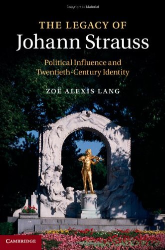 The Legacy Of Johann Strauss Political Influence And Twentiethcentury Identity Strauss