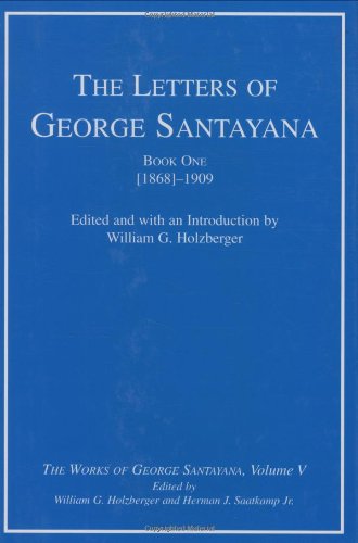 The Letters Of George Santayana Book 1 18681909 George Santayana