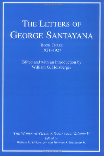 The Letters Of George Santayana Book 3 19211927 George Santayana