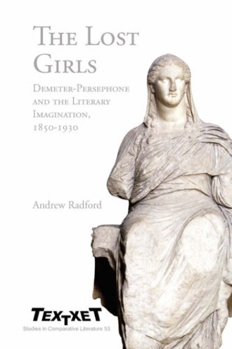 The Lost Girls Demeterpersephone And The Literary Imagination 18501930 Andrew Radford