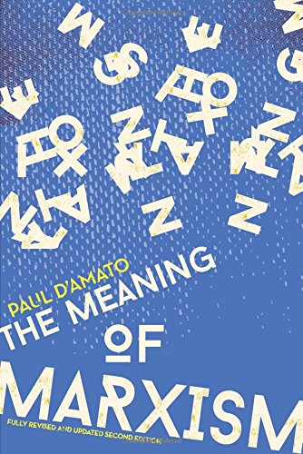 The Meaning Of Marxism Revised And Updated Edition Damato Paul