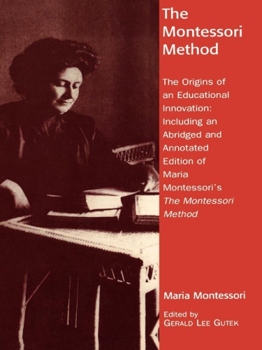 The Montessori Method Gerald Lee Gutek