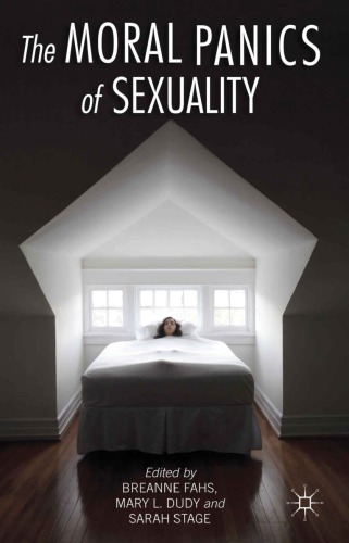 The Moral Panics Of Sexuality Breanne Fahs Mary L Dudy Sarah Stage