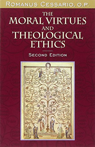 The Moral Virtues And Theological Ethics Second Edition 2nd Ed Romanus Cessario O P