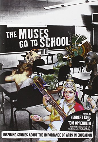 The Muses Go To School Inspiring Stories About The Importance Of Arts In Education Kohl