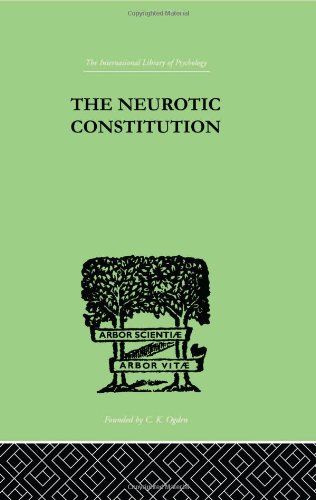 The Neurotic Constitution Outlines Of A Comparative Individualistic Psychology And Psychotherapy New Ed Adler