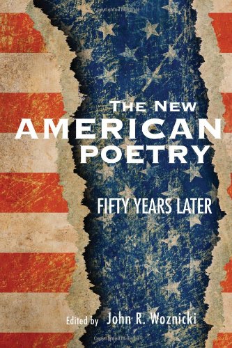 The New American Poetry Fifty Years Later John R Woznicki