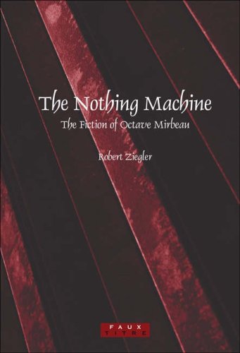 The Nothing Machine The Fiction Of Octave Mirbeau N Mirbeau