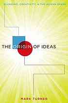 The Origin Of Ideas Blending Creativity And The Human Spark Turner