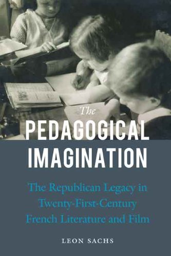 The Pedagogical Imagination The Republican Legacy In Twentyfirstcentury French Literature And Film Sachs