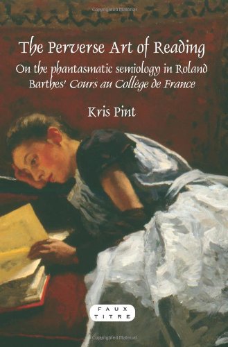 The Perverse Art Of Reading On The Phantasmatic Semiology In Roland Barthes Cours Au College De France Pint