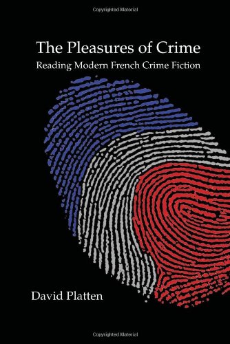 The Pleasures Of Crime Reading Modern French Crime Fiction Platten