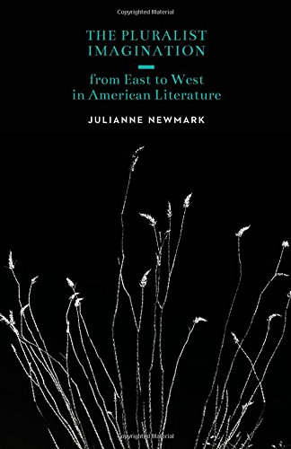 The Pluralist Imagination From East To West In American Literature Newmark