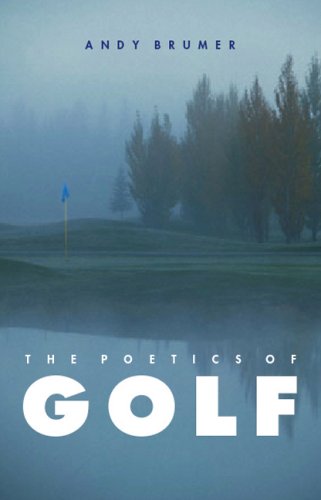The Poetics Of Golf Apparent First Edition Brumer Andy