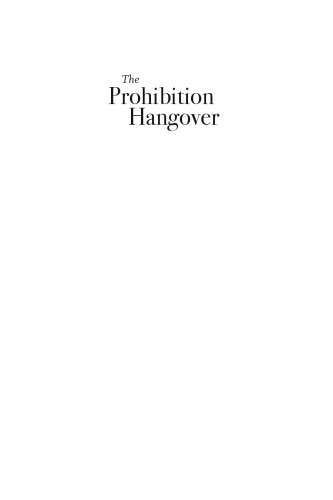 The Prohibition Hangover Alcohol In America From Demon Rum To Cult Cabernet Mr Garrett Peck