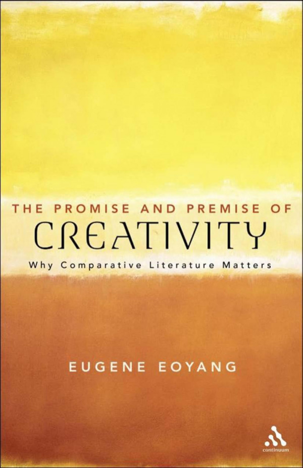 The Promise And Premise Of Creativity Why Comparative Literature Matters Eoyang