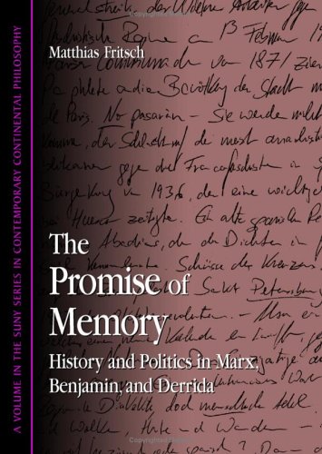 The Promise Of Memory History And Politics In Marx Benjamin And Derrida Matthias Fritsch