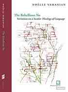 The Rebellious No Variations On A Secular Theology Of Language 1st Nolle Vahanian