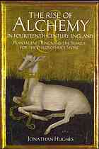 The Rise Of Alchemy In Fourteenthcentury England Plantagenet Kings And The Search For The Philosophers Stone Hughes