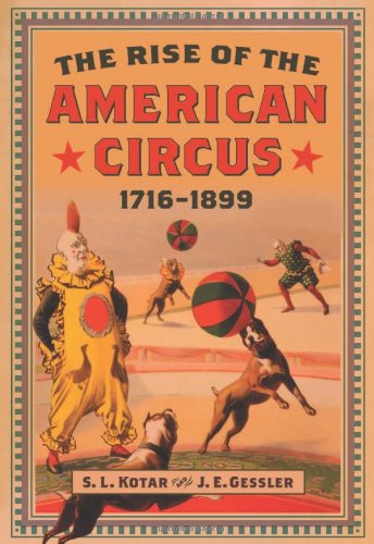 The Rise Of The American Circus 17161899 S L Kotar J E Gessler