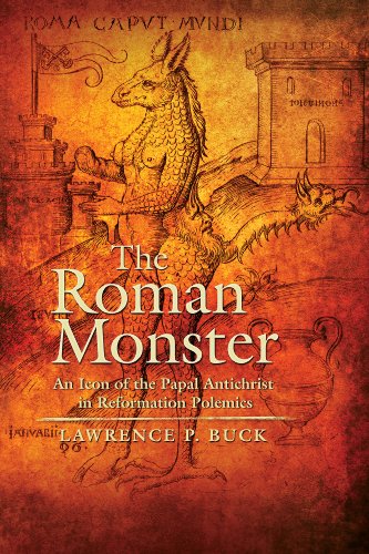 The Roman Monster An Icon Of The Papal Antichrist In Reformation Polemics Buck