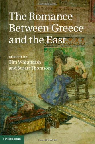 The Romance Between Greece And The East Whitmarsh Tim Thomson