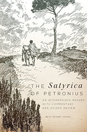 The Satyrica Of Petronius An Intermediate Reader With Commentary And Guided Review Severyhoven