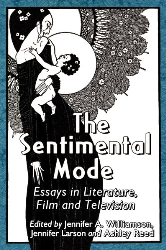 The Sentimental Mode Essays In Literature Film And Television Jennifer A Williamson