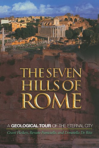 The Seven Hills Of Rome A Geological Tour Of The Eternal City Grant Heiken