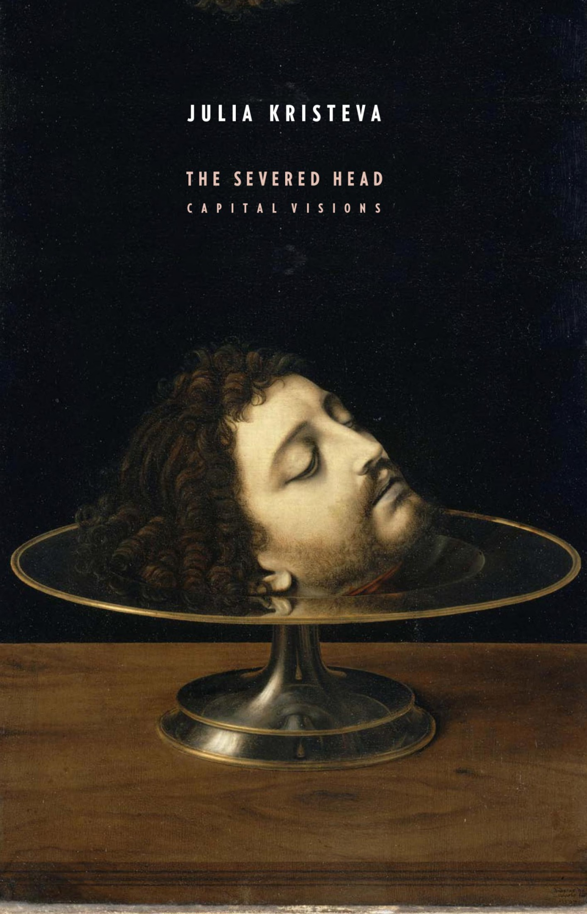 The Severed Head Capital Visions Julia Kristeva Jody Gladding