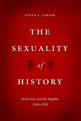 The Sexuality Of History Modernity And The Sapphic 15651830 Lanser