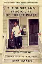 The Short And Tragic Life Of Robert Peace A Brilliant Young Man Who Left Newark For The Ivy League First Scribner Hardcover Edition Hobbs