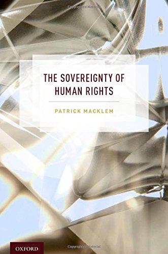 The Sovereignty Of Human Rights 1st Edition Patrick Macklem William C Graham Professor Of Law Patrick Macklem