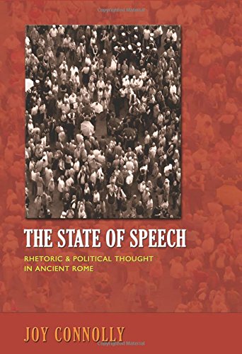 The State Of Speech Rhetoric And Political Thought In Ancient Rome Connolly