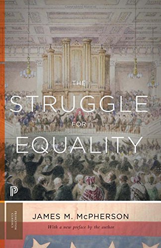 The Struggle For Equality Abolitionists And The Negro In The Civil War And Reconstruction Updated Edition With A New Preface James M Mcpherson