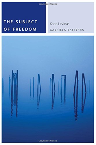 The Subject Of Freedom Kant Levinas 1st Gabriela Basterra
