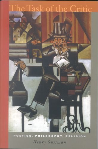 The Task Of The Critic Poetics Philosophy And Religion 1st Ed Sussman