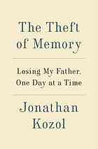The Theft Of Memory Losing My Father One Day At A Time First Edition Kozol