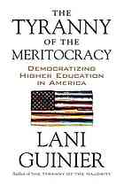 The Tyranny Of The Meritocracy Democratizing Higher Education In America Guinier