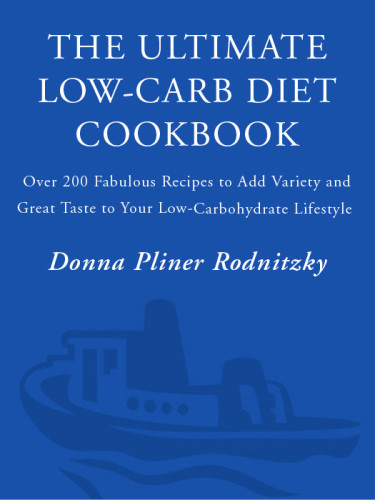 The Ultimate Lowcarb Diet Cookbook Over 200 Fabulous Recipes To Add Variety And Great Taste To Your Lowcarbohydrate Lifestyle Donna Pliner Rodnitzky