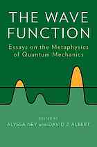 The Wave Function Essays On The Metaphysics Of Quantum Mechanics Ney