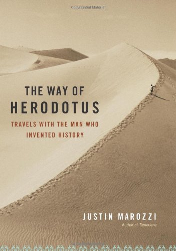 The Way Of Herodotus Travels With The Man Who Invented History 1st Da Capo Press Ed Herodotus