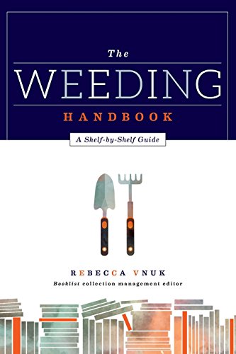 The Weeding Handbook A Shelfbyshelf Guide 1st Edition Vnuk