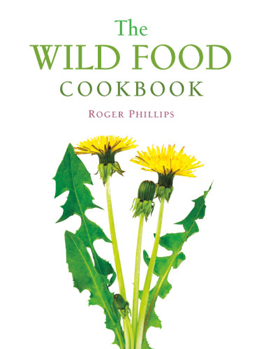 The Wild Food Cookbook Roger Phillips