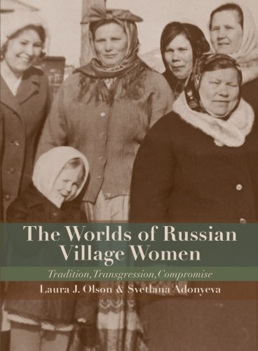 The Worlds Of Russian Village Women Tradition Transgression Compromise 1st Edition Laura J Olson