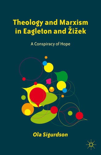 Theology And Marxism In Eagleton And Zizek A Conspiracy Of Hope Eagleton